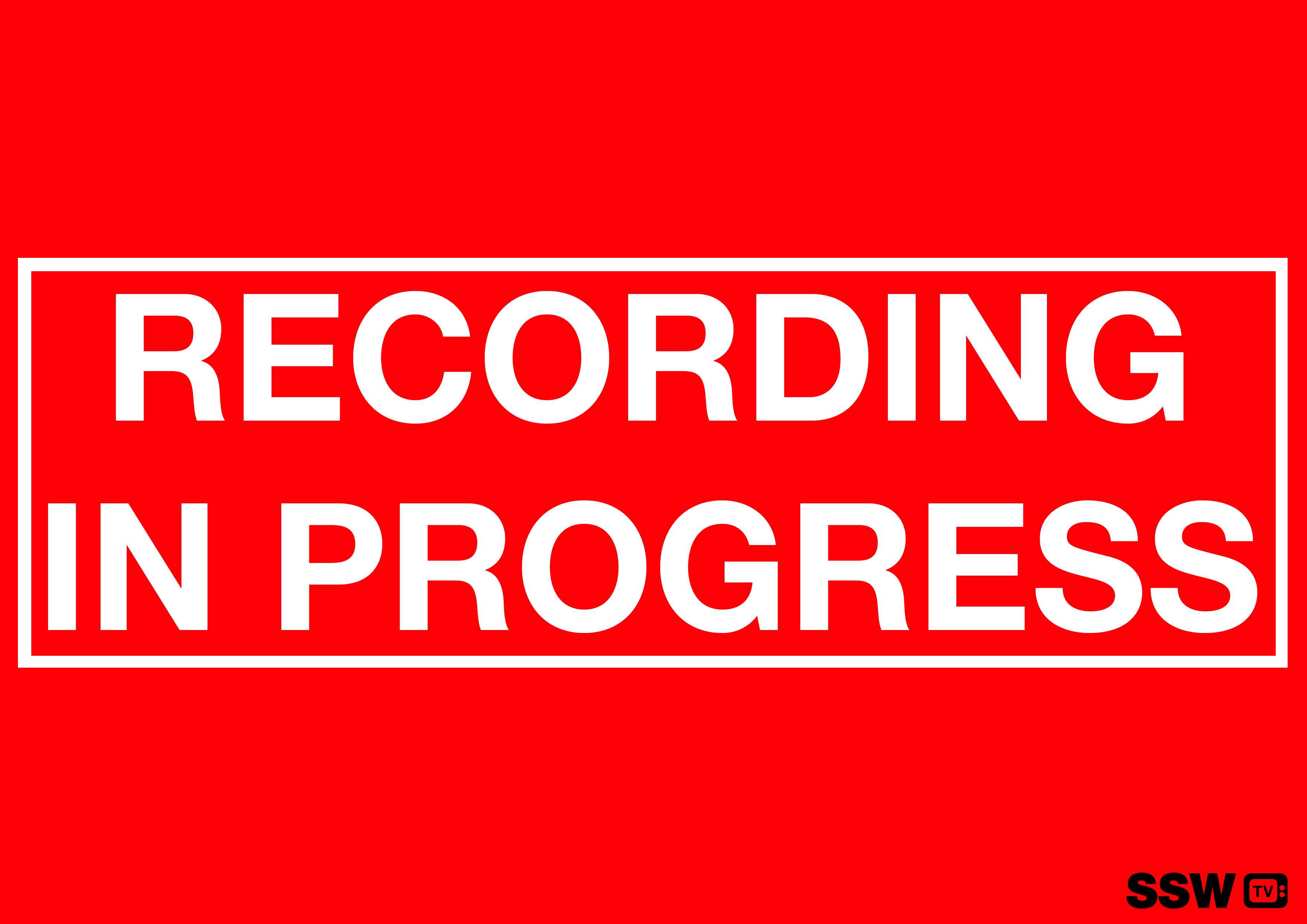 production-do-you-use-a-recording-in-progress-sign-ssw-rules